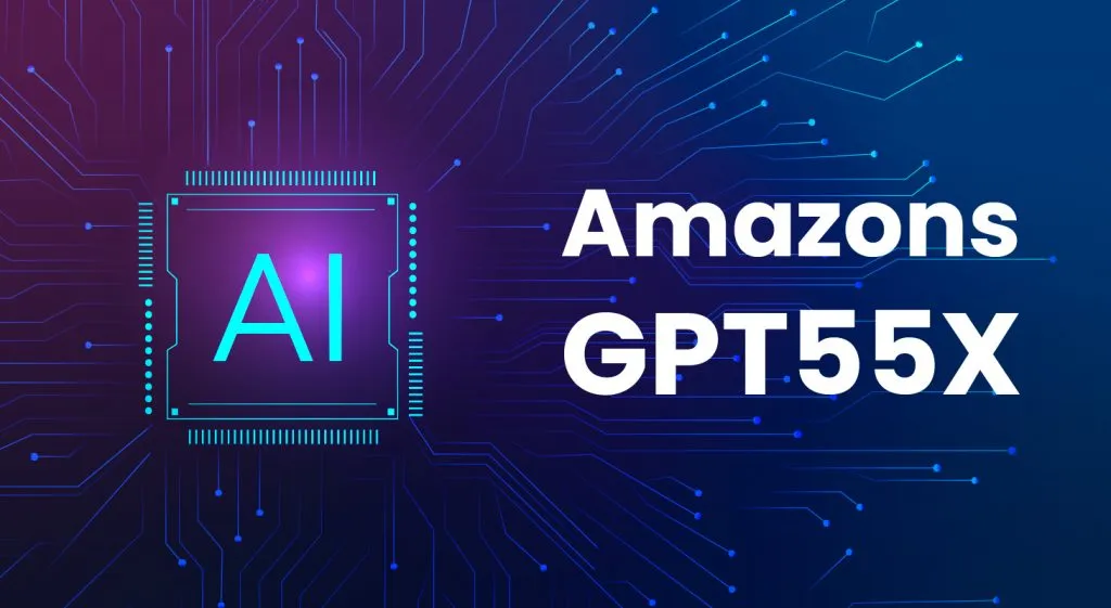 Amazon’s GPT-55X: The Next Frontier in AI Innovation