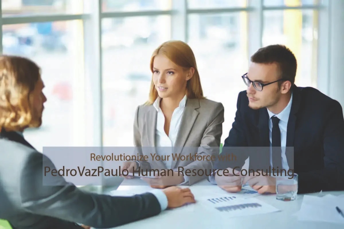 PedroVazPaulo Human Resource Consulting: Pioneering Solutions for Today's Workforce Challenges