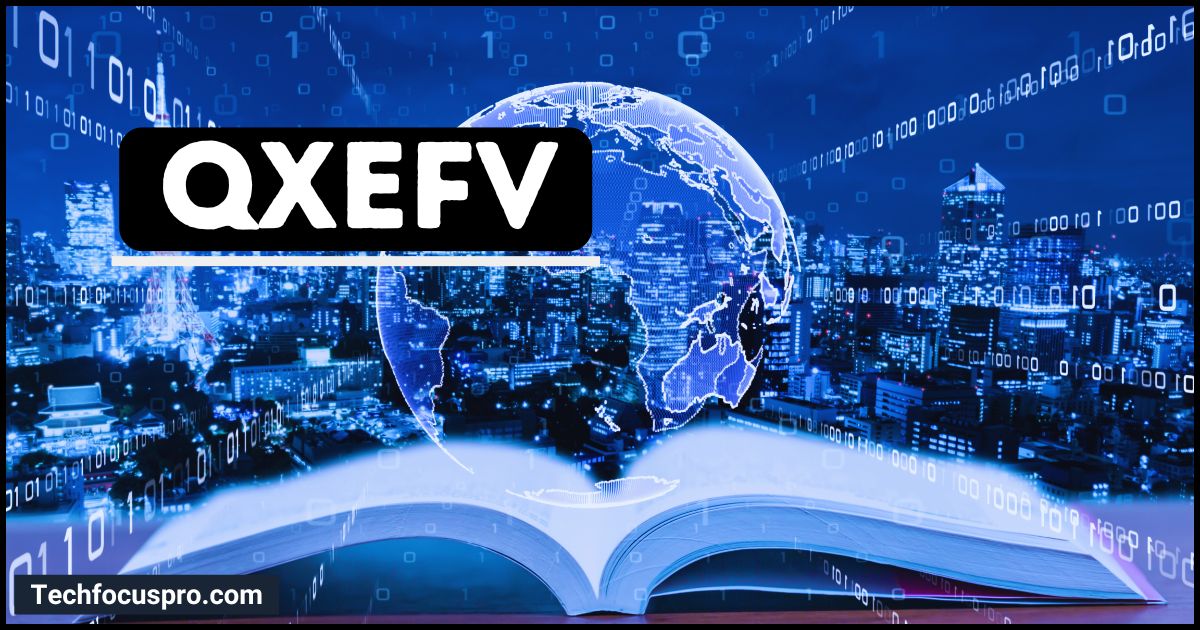 Understanding the World of qxefv: A Comprehensive Guide