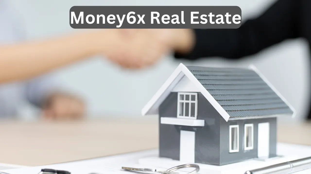 Money6X Real Estate: Revolutionizing Property Investment