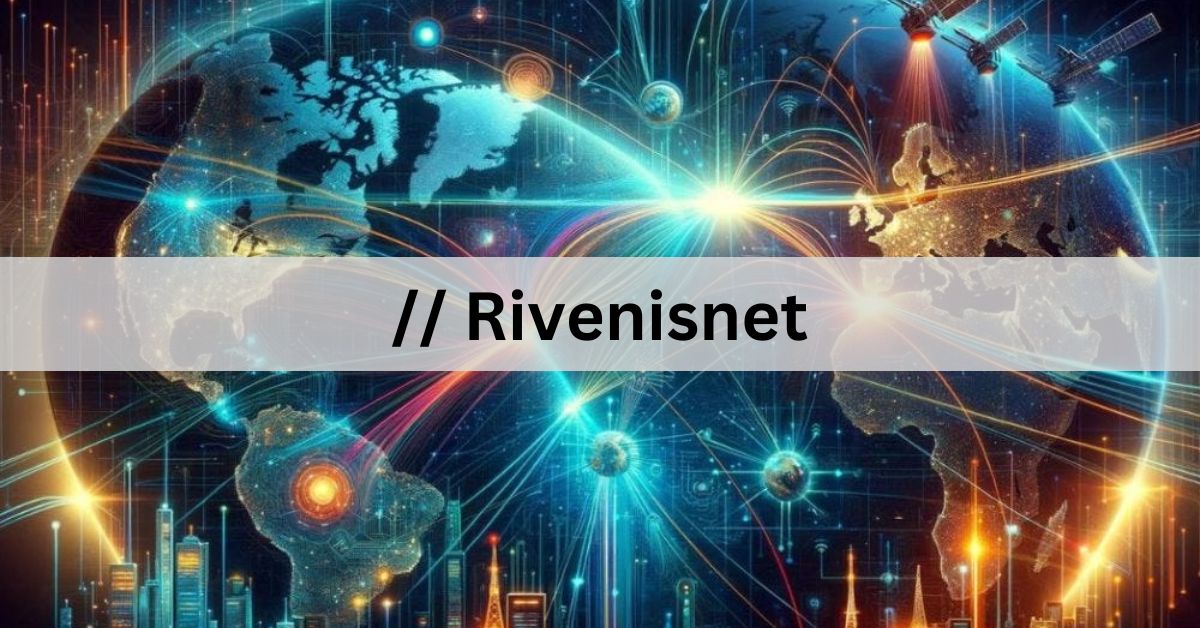 Unveiling RivenisNet: Revolutionizing Connectivity for Tomorrow