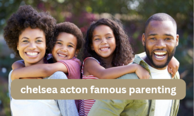 Chelsea Acton Famous Parenting: 5 Must-Know Parenting Hacks