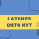 Latches Onto NYT: The Rise of Engaging Content and Loyal Readership